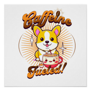 CORGI CAFFEINE FUELED! POSTER