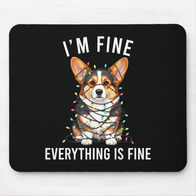 Corgi Christmas I'm Fine Everything Is Fine  Mouse Pad (Front)