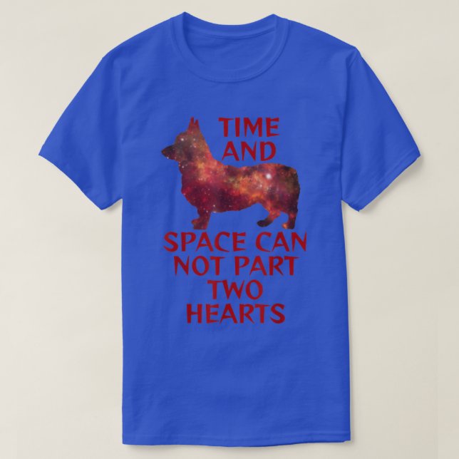 Corgi Cute Time And Space Can Not Part Hearts  T-Shirt (Design Front)