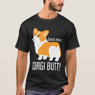 Corgi Dog Guess What Corgi Butt T-Shirt