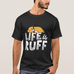 Corgi Dog Life Is Ruff Tired Lazy Sleep All Day T-Shirt