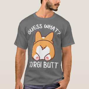 Corgi Dog Lover Guess What Corgi Butt T-Shirt