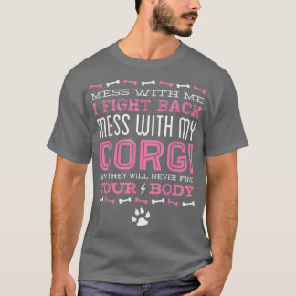 Corgi Dog MESS WITH MY CORGI T-Shirt
