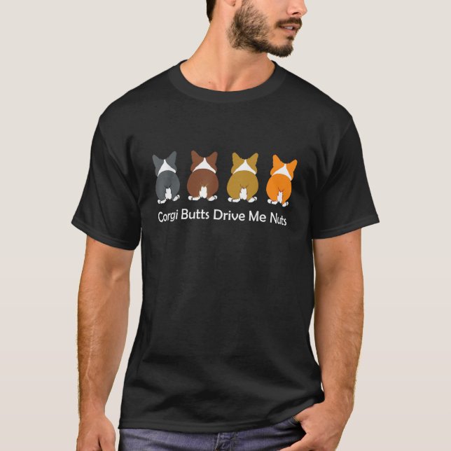 Corgi Dog T Shirt CORGI BUTTS DRIVE ME NUTS (Front)