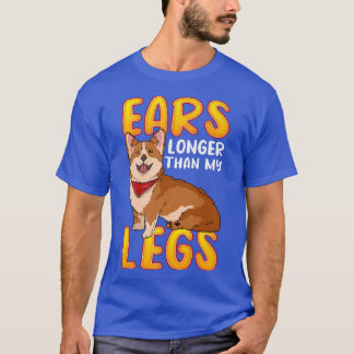 Corgi Ears Longer Than My Legs Cute Corgi Dog Bree T-Shirt