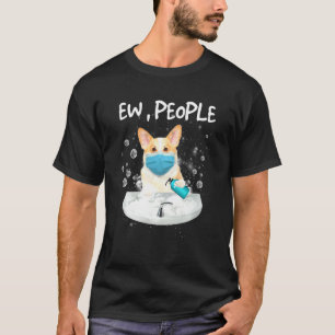 Corgi Ew People  Dog Wash Hands Wearing A Face Mas T-Shirt