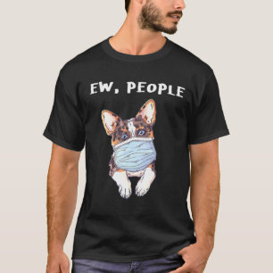 Corgi Ew People Dog Wearing A Face Mask T-Shirt