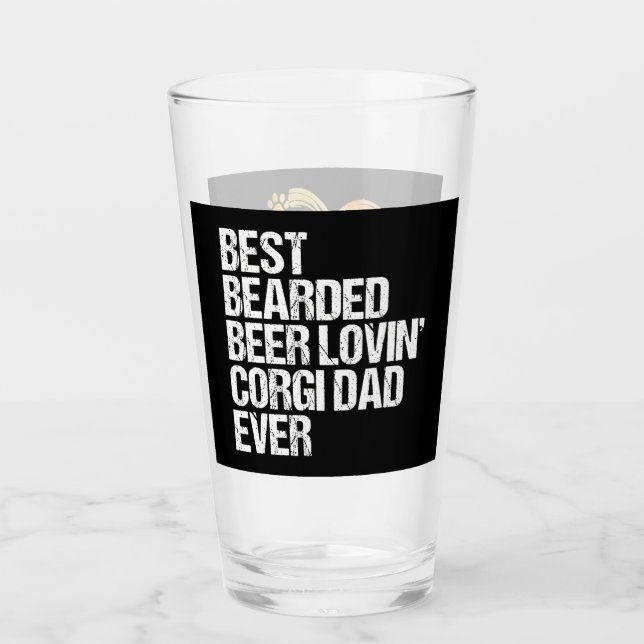 Corgi Gift |Best Bearded Beer Lovin Corgi Dad Ever Glass (Front)