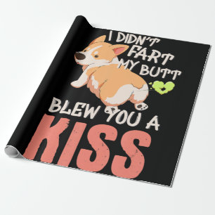 Corgi Gift   I Didn't Fart My Butt Blew You A Kiss Wrapping Paper