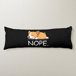 Corgi Gift Nope Lazy Corgi Dog - Nope Not Today Body Pillow