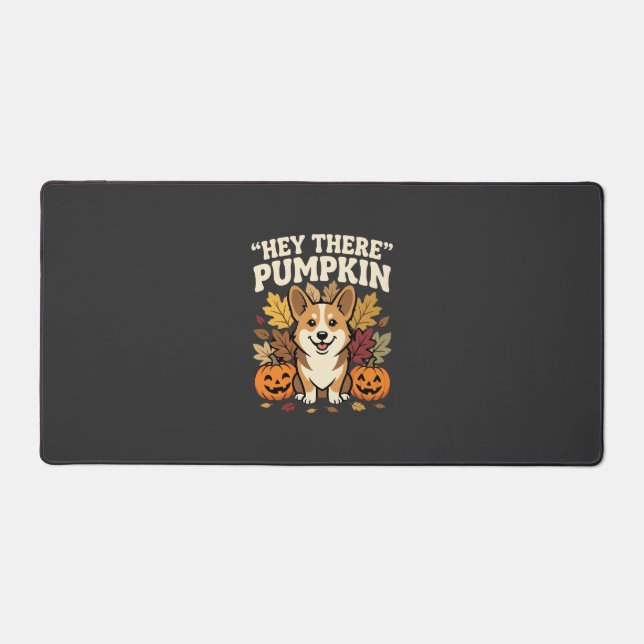 Corgi Halloween Hey There Pumpkin Design Desk Mat (Front)