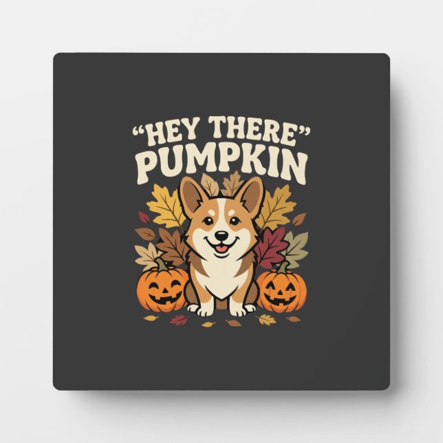 Corgi Halloween Hey There Pumpkin Design Plaque (Front)
