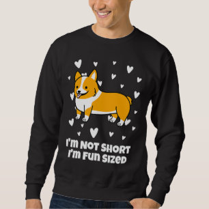 Corgi Im Not Short Sweatshirt