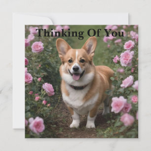Corgi In The Pink Roses, Thinking Of You Card