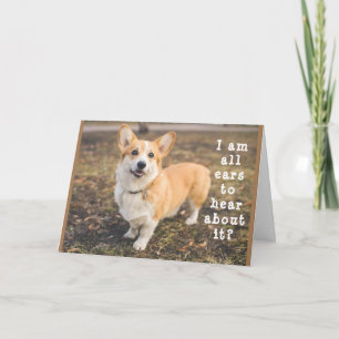 CORGI IS ALL "EARS" HOW DOES IT FEEL 21 YEAR OLD? CARD