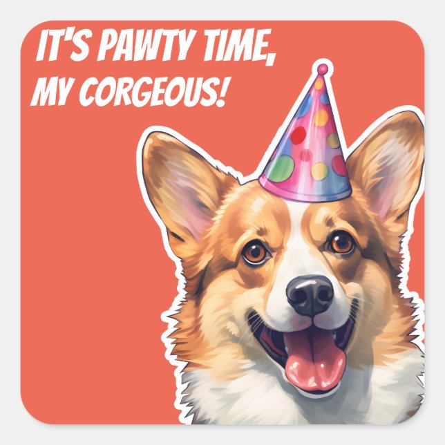Corgi It's Birthday party time my corgeous Square Sticker (Front)