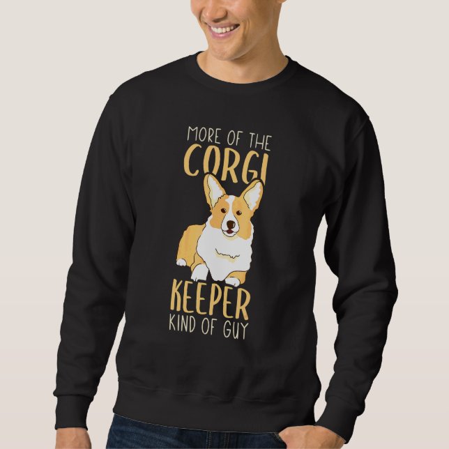Corgi Keeper Guy  Corgi For Men Corgi Sweatshirt (Front)