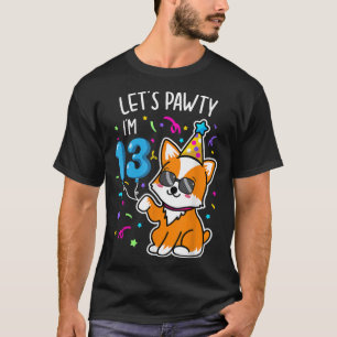 Corgi Let's Pawty I'm 13th Birthday 13 Years Old T T-Shirt