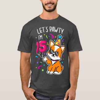 Corgi Let's Pawty I'm 15th, 15 Year Old Birthday T T-Shirt