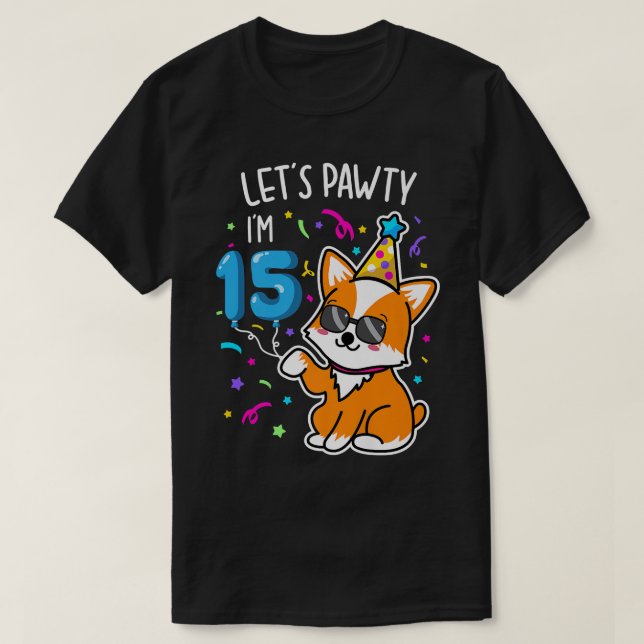 Corgi Lets Pawty Im 15th Birthday 15 Years Old Tee (Design Front)