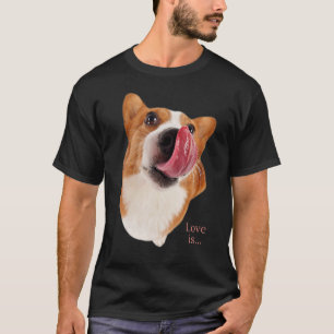 Corgi  Love Is Dog Mom Dad Puppy Pet Women Men Kid T-Shirt