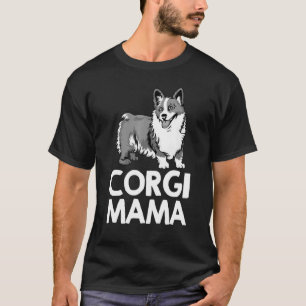 Corgi Mama For Puppy Dog Women Mom Girls T-Shirt