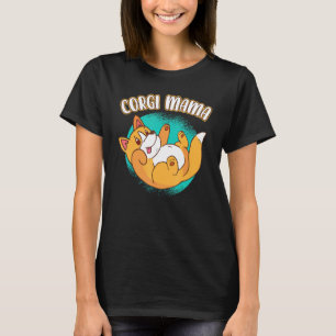 Corgi Mama Fur Parent Playful Intelligent Dogs Cor T-Shirt