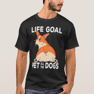 Corgi Mom Dog Owner Life Goal Pet All The Dogs 1 T-Shirt