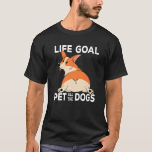 Corgi Mom Dog Owner Life Goal Pet All The Dogs T-Shirt