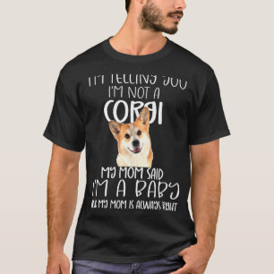 Corgi Mom Said Baby Corgi Dog T-Shirt