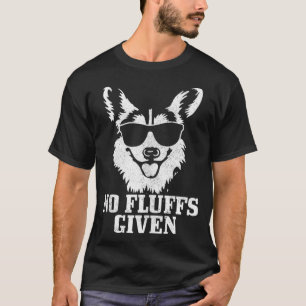 Corgi No Fluffs Given Dog Mom Dad Funny Corgi T-Shirt