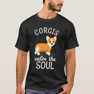 Corgi Owner Love Corgis Calm The Soul T-Shirt