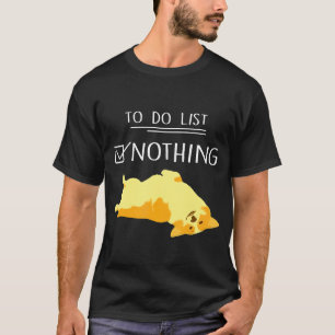 Corgi To Do List Nothing Corgi Dad Corgi Mom T-Shirt