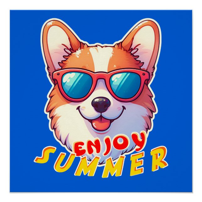 Corgi wears sunglasses Enjoy summer Poster (Front)