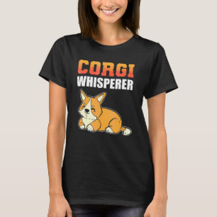 Corgi Whisperer Dog Welsh Corgi T-Shirt