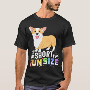 Corgi Women Kids Im Not Short Im Fun Size Dog T-Shirt