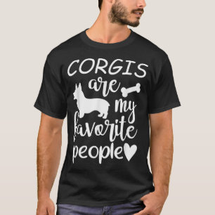 Corgis Are my Favourite People  T-Shirt