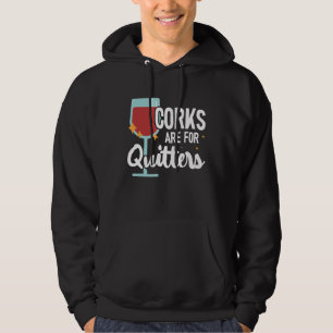 Corks Are For Quitters Drinking Sarcasm Alcohol Ta Hoodie