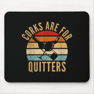 Corks Are For Quitters Funny Wine Lover  Mouse Pad