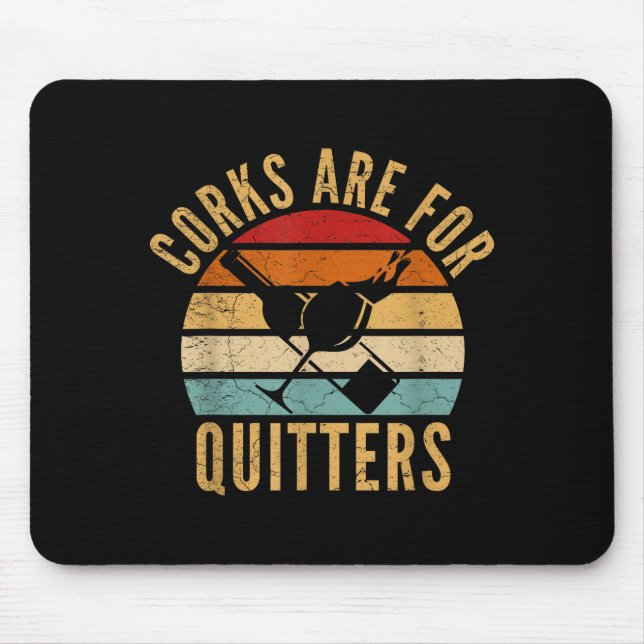 Corks Are For Quitters Funny Wine Lover  Mouse Pad (Front)