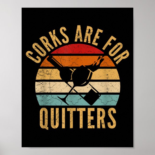 Corks Are For Quitters Funny Wine Lover  Poster (Front)