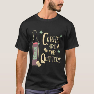 Corks Are For Quitters Wine Drinker Mid Century Mo T-Shirt