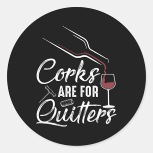 Corks Are For Quitters Wine Drinking Team Festival Classic Round Sticker