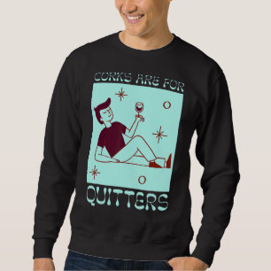 Corks Are For Quitters Wine Drinking Wine  1 Sweatshirt