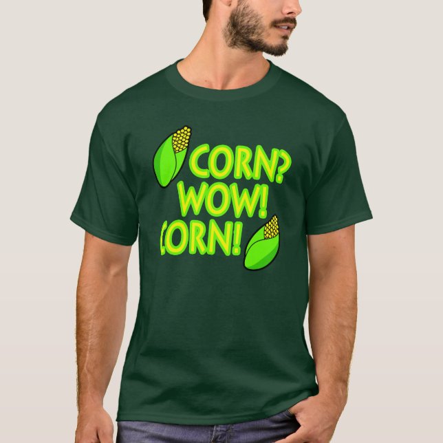 Corn! Corn! Corn! T-Shirt (Front)