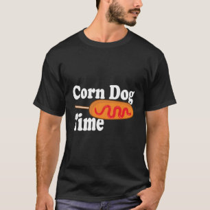 Corn Dog Time Corndog State Fair Fried Corn Dog T-Shirt
