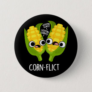Corn-flict Funny Corn Pun Dark BG 2 Inch Round Button