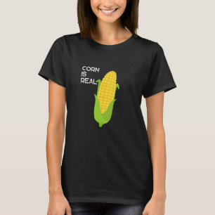 Corn is Real A Big Lump With Knobs  Trend 1 T-Shirt
