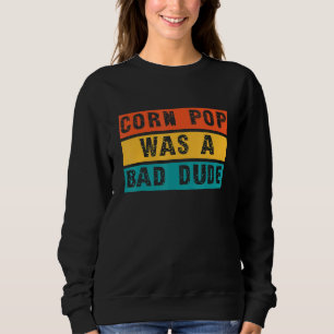 Corn Pop Was A Bad Dude Shirt Funny Meme Men & Wo