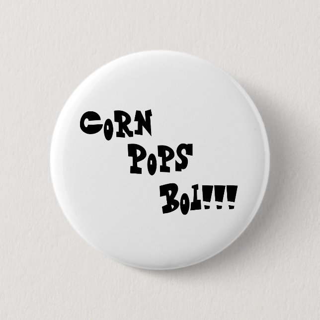 Corn, Pops, Boi!!! 2 Inch Round Button (Front)